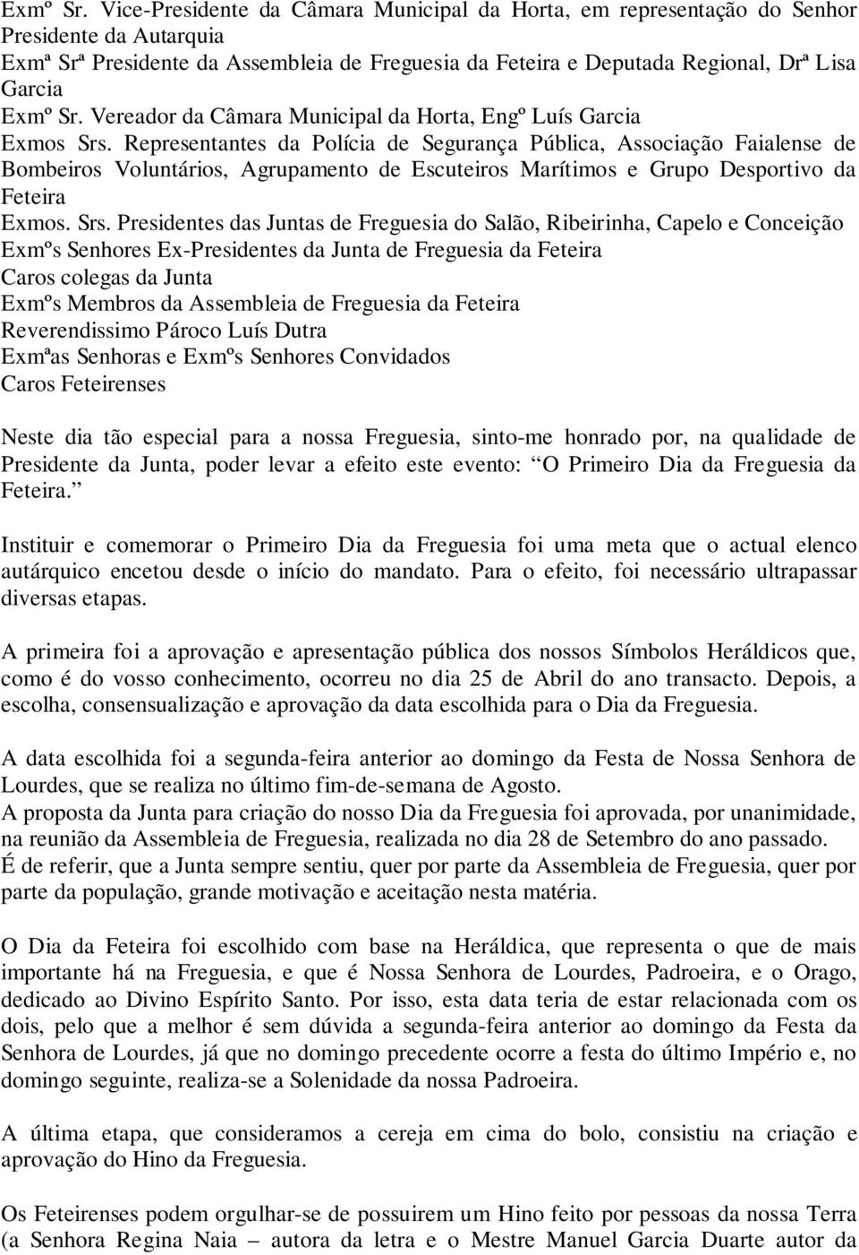 Vereador da Câmara Municipal da Horta, Engº Luís Garcia Exmos Srs.