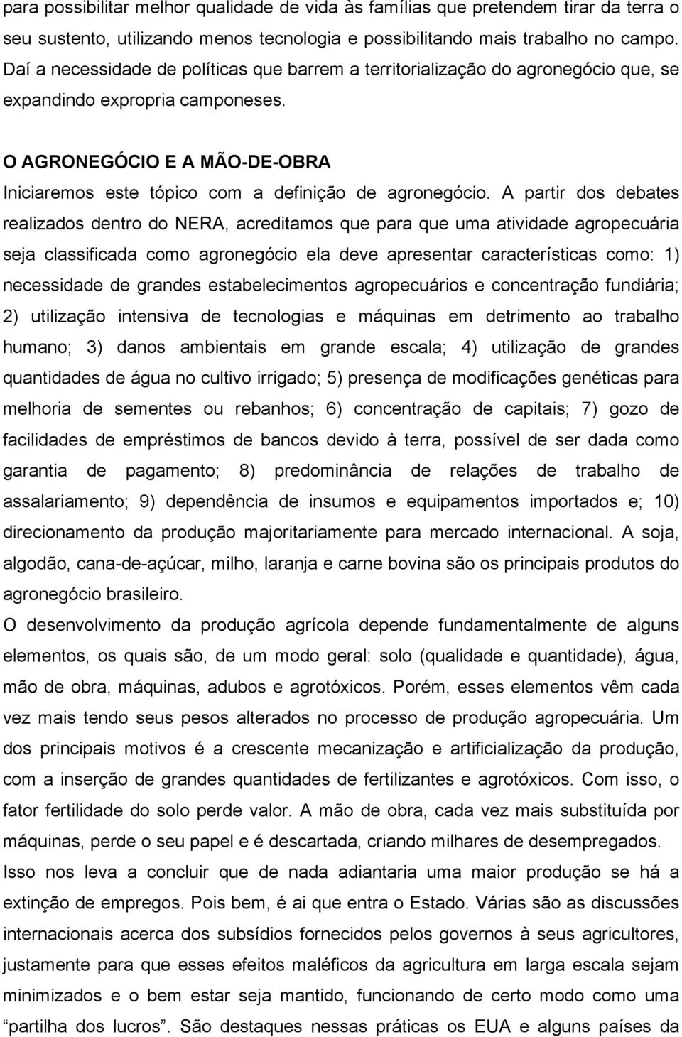 O AGRONEGÓCIO E A MÃO-DE-OBRA Iniciaremos este tópico com a definição de agronegócio.