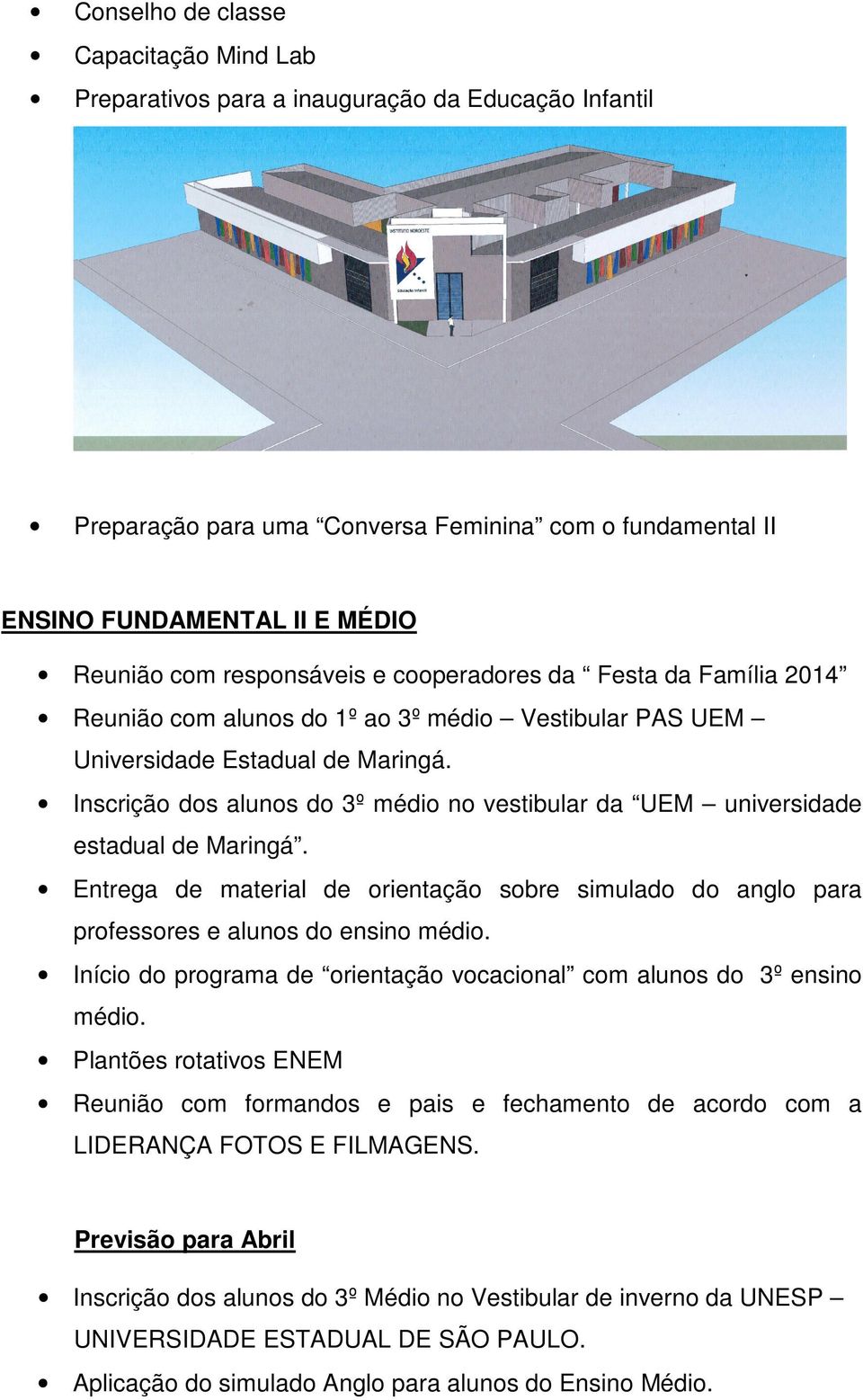 Inscrição dos alunos do 3º médio no vestibular da UEM universidade estadual de Maringá. Entrega de material de orientação sobre simulado do anglo para professores e alunos do ensino médio.