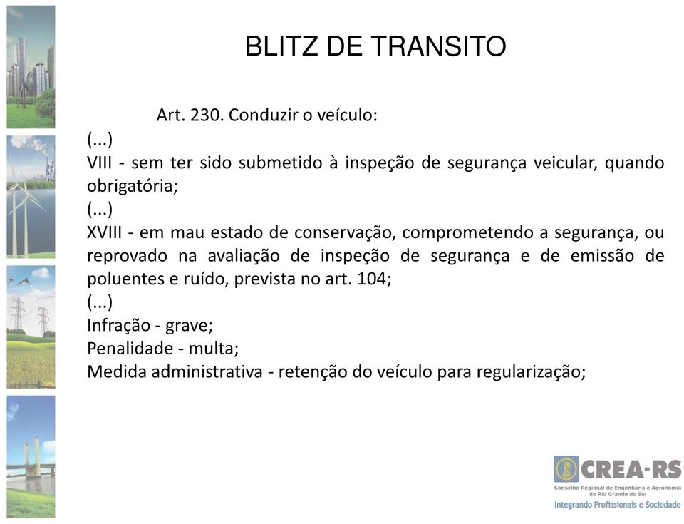 ..) XVIII - em mau estado de conservação, comprometendo a segurança, ou reprovado na avaliação de