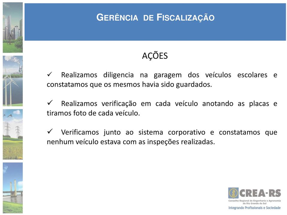 Realizamos verificação em cada veículo anotando as placas e tiramos foto de cada