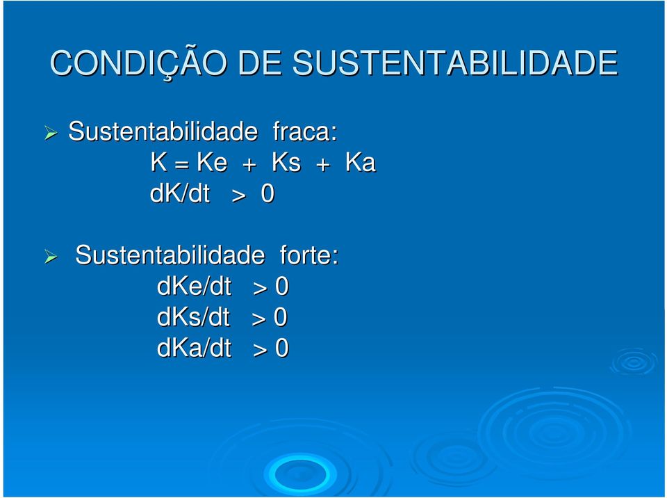 + Ka dk/dt dt > 0 Sustentabilidade