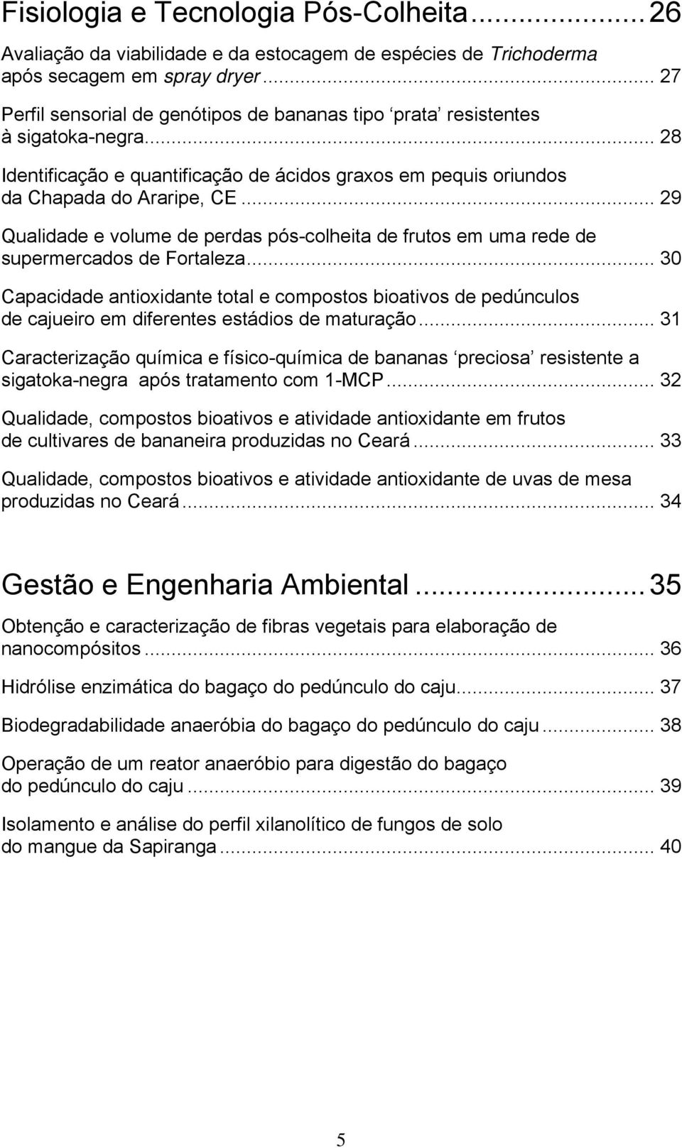 .. 29 Qualidade e volume de perdas pós-colheita de frutos em uma rede de supermercados de Fortaleza.