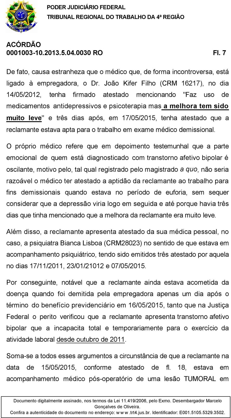 17/05/2015, tenha atestado que a reclamante estava apta para o trabalho em exame médico demissional.