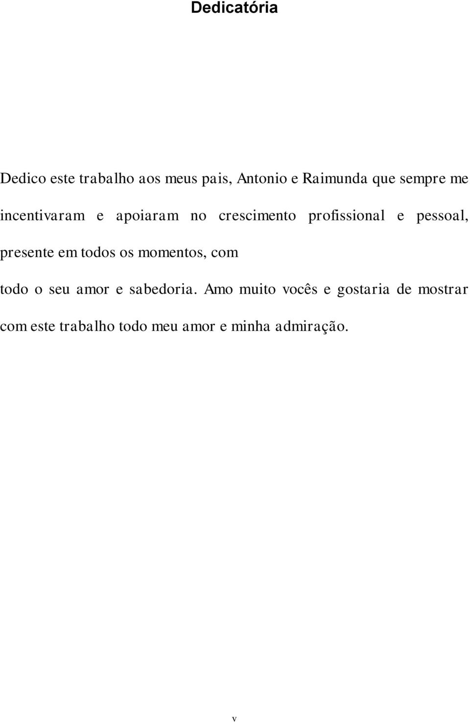 presente em todos os momentos, com todo o seu amor e sabedoria.