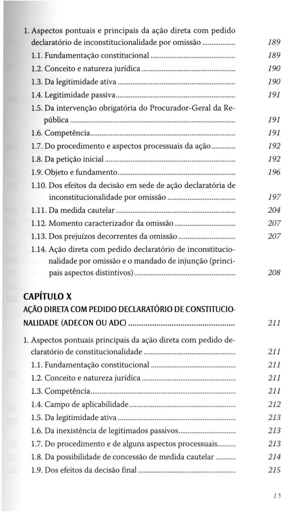 Do procedimento e aspectos processuais da ação... 192 1.8. Da petição inicial...... 192 1.9. Objeto e fundamento......... 196 1.10.