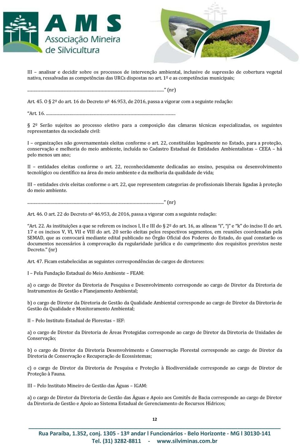 do Decreto nº 46.953, de 2016, passa a vigorar com a seguinte redação: Art. 16.