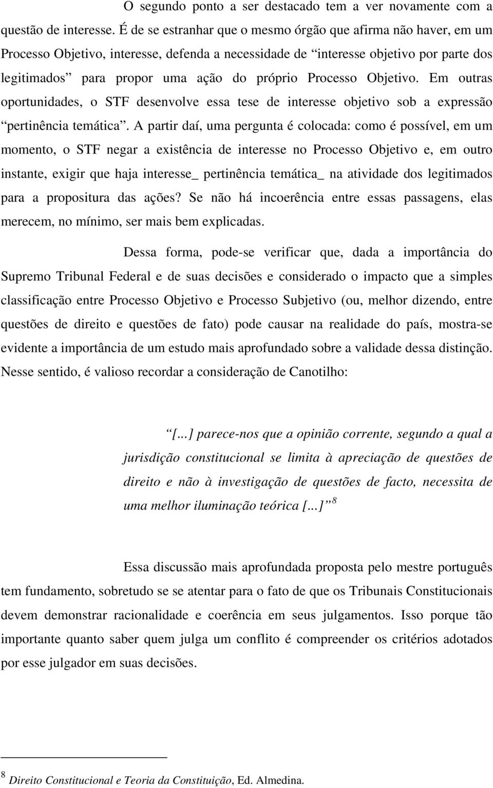 Processo Objetivo. Em outras oportunidades, o STF desenvolve essa tese de interesse objetivo sob a expressão pertinência temática.