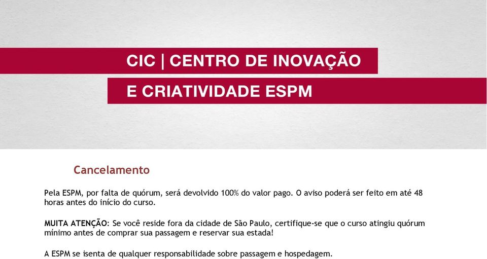 MUITA ATENÇÃO: Se você reside fora da cidade de São Paulo, certifique-se que o curso atingiu