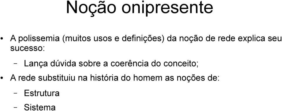 Lança dúvida sobre a coerência do conceito; A rede