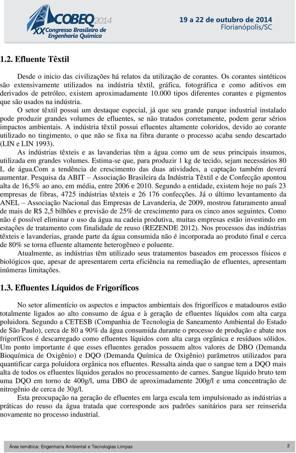 000 tipos diferentes corantes e pigmentos que são usados na indústria.