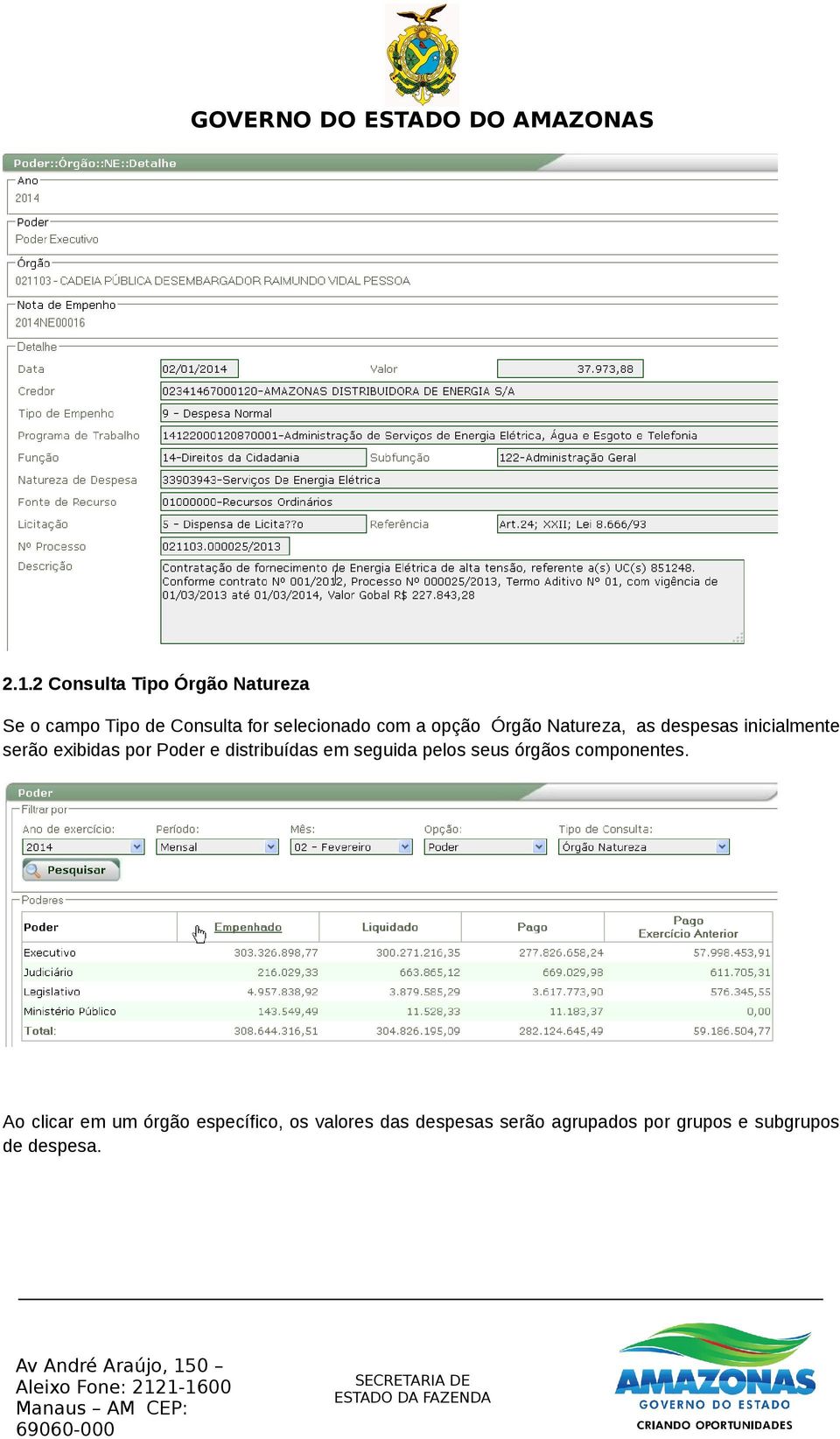 distribuídas em seguida pelos seus órgãos componentes.