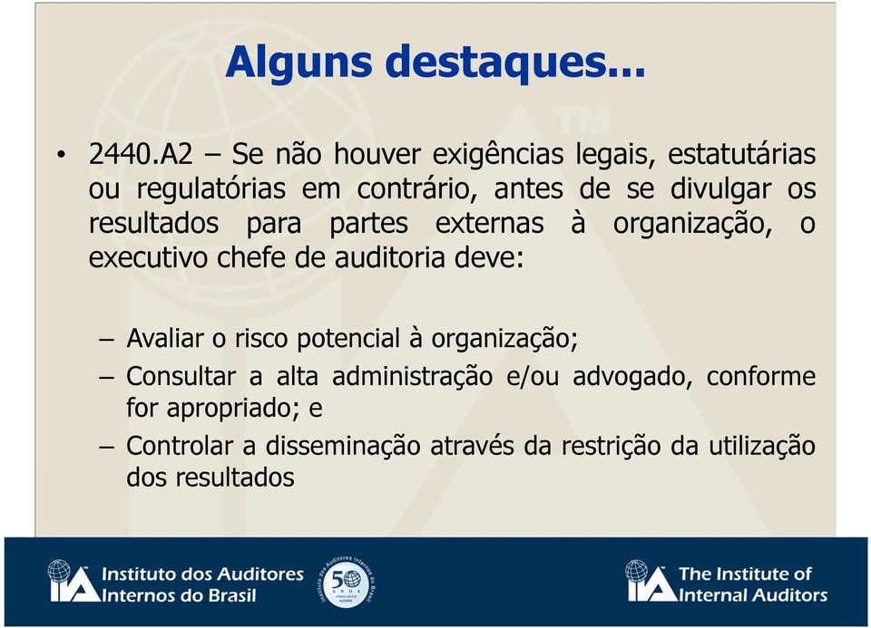 deve: Avaliar o risco potencial à organização; Consultar a alta administração e/ou advogado,