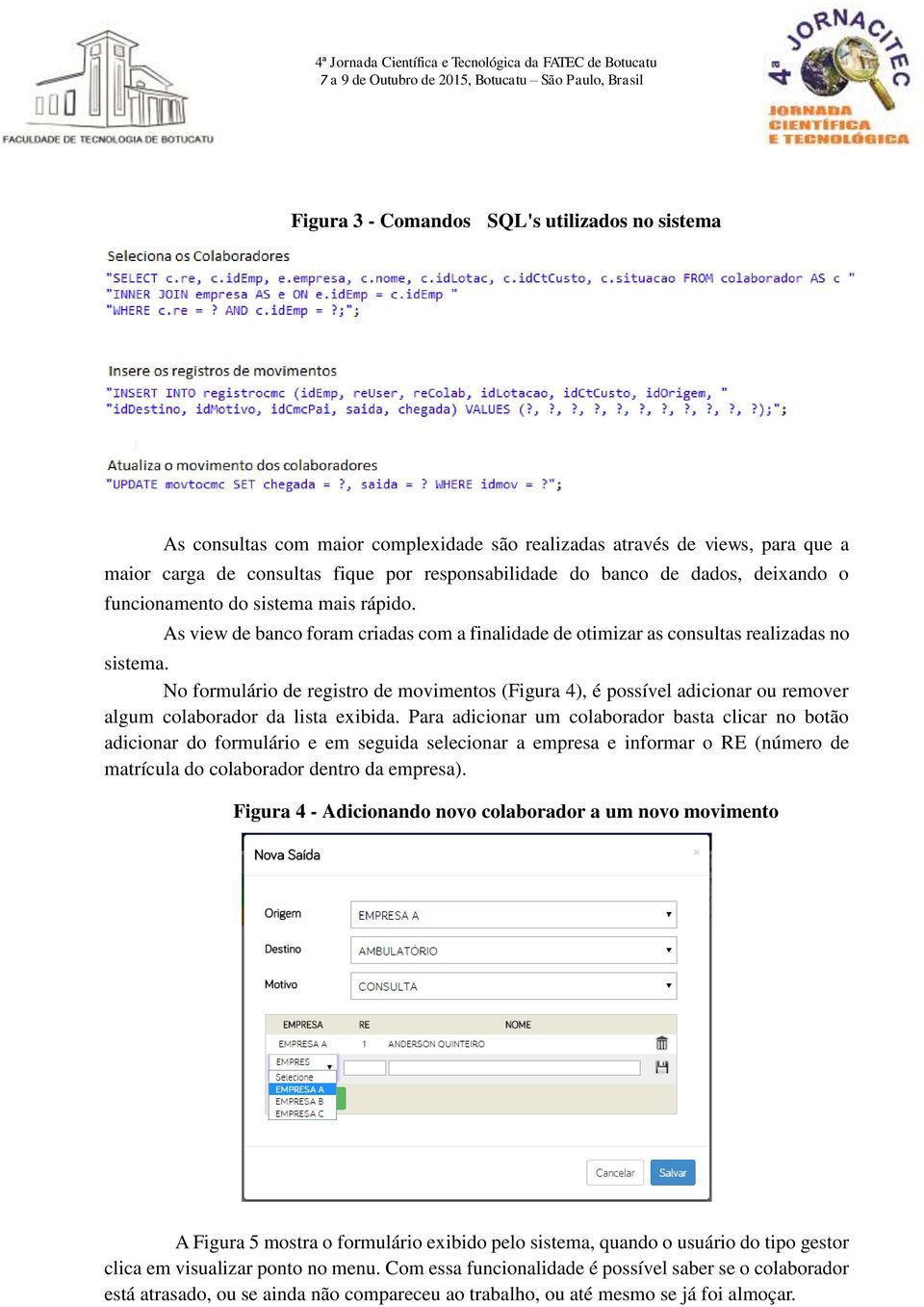 No formulário de registro de movimentos (Figura 4), é possível adicionar ou remover algum colaborador da lista exibida.