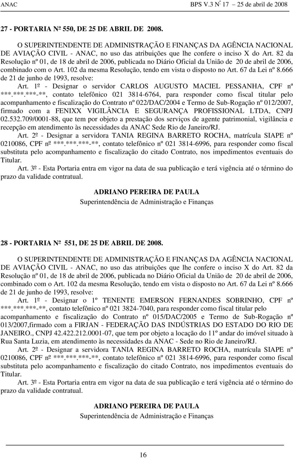 FENIXX VIGILÂNCIA E SEGURANÇA PROFISSIONAL LTDA, CNPJ 02.532.