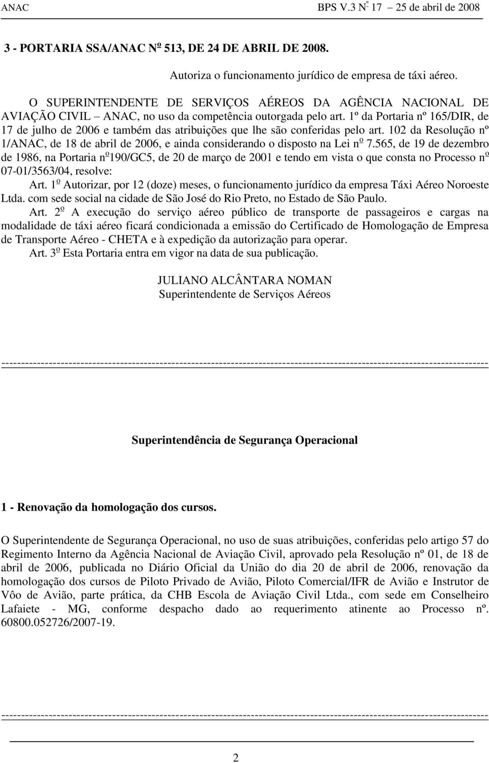 1º da Portaria nº 165/DIR, de 17 de julho de 2006 e também das atribuições que lhe são conferidas pelo art.