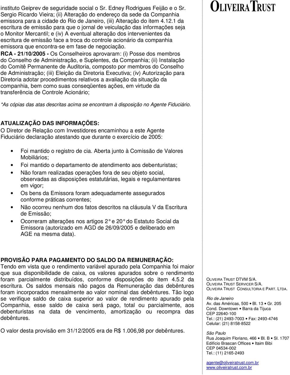 acionário da companhia emissora que encontra-se em fase de negociação.