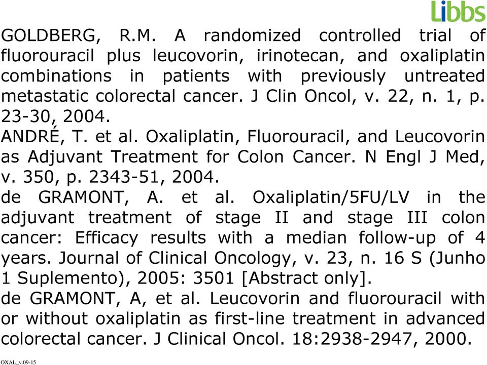 et al. Oxaliplatin/5FU/LV in the adjuvant treatment of stage II and stage III colon cancer: Efficacy results with a median follow-up of 4 years. Journal of Clinical Oncology, v. 23, n.