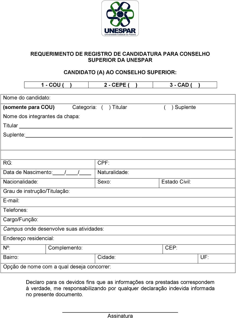 instrução/titulação: E-mail: Telefones: Cargo/Função: Campus onde desenvolve suas atividades: Endereço residencial: Nº: Complemento: CEP: Bairro: Cidade: UF: Opção de nome com a qual