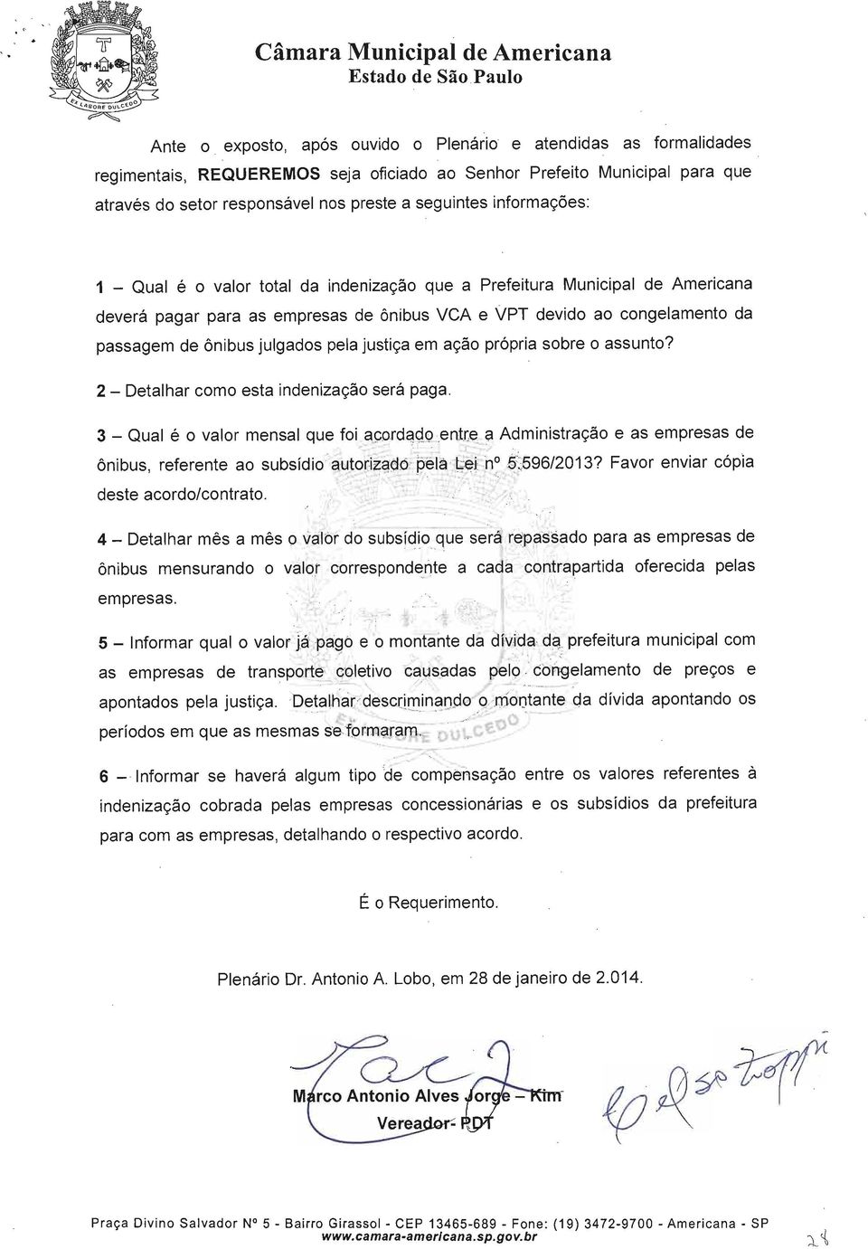 congelamento da passagem de ônibus julgados pela justiça em ação própria sobre o assunto? 2 - Detalhar como esta indenização será paga.