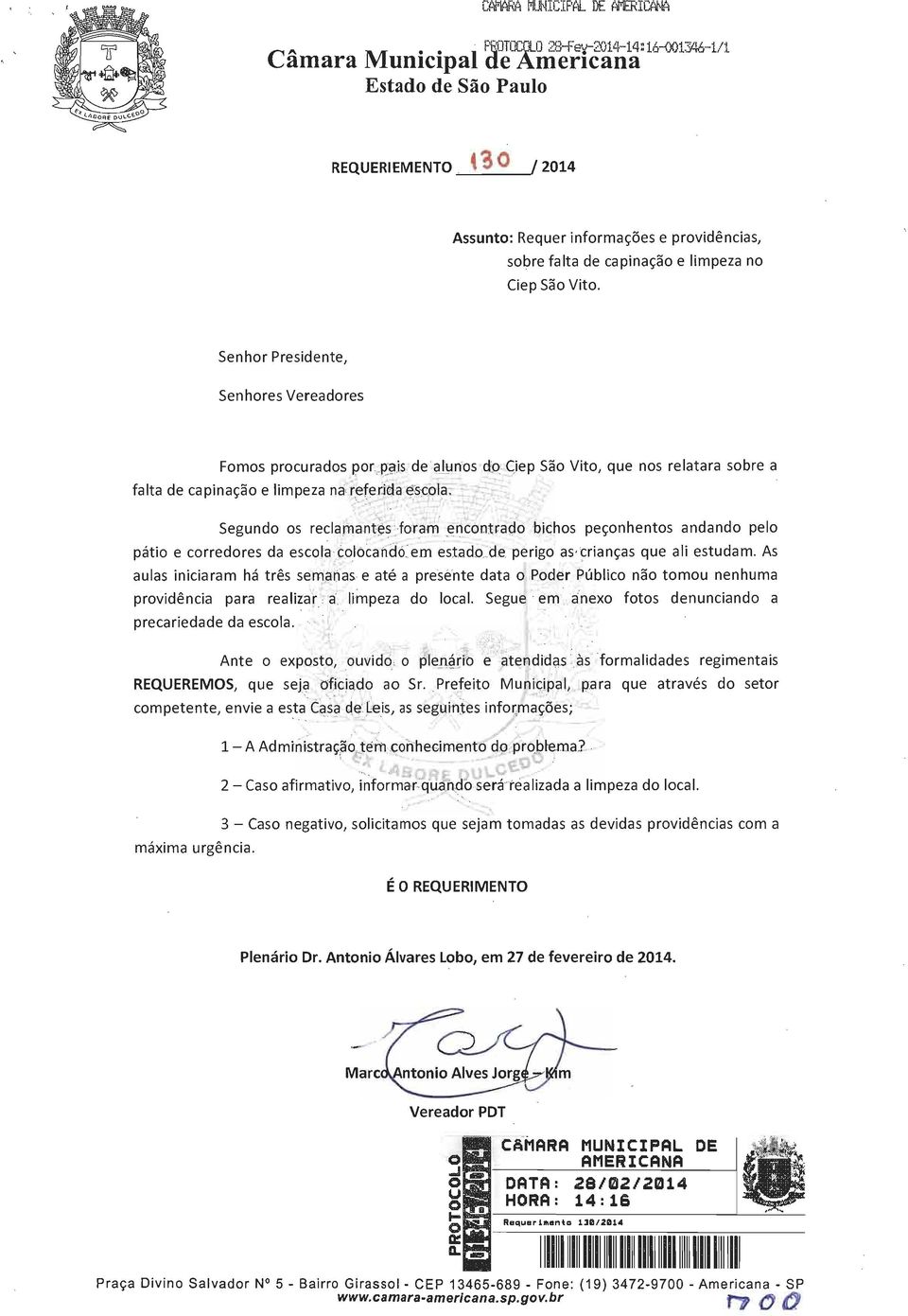 Segundo os reclamantes foram encontrado bichos peçonhentos andando pelo pátio e corredores da escola colocando em estado de perigo as crianças que ali estudam.