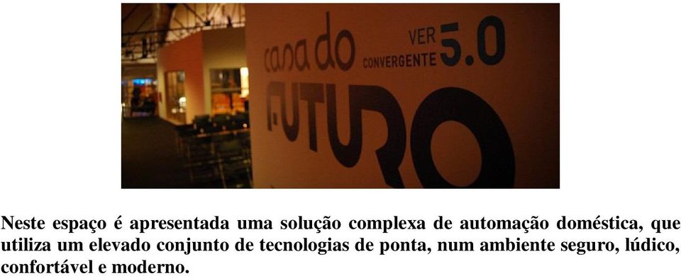 um elevado conjunto de tecnologias de ponta,