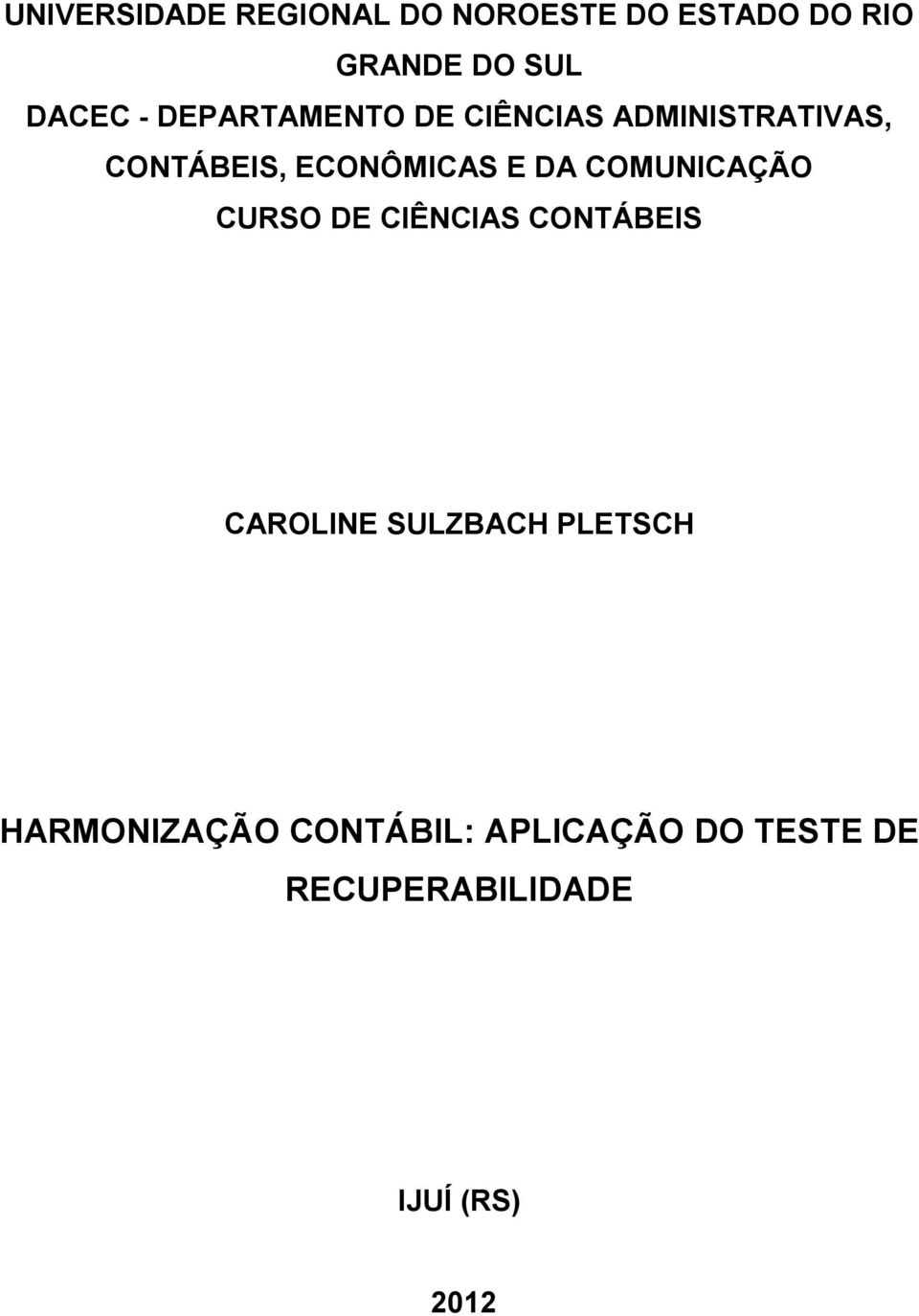 COMUNICAÇÃO CURSO DE CIÊNCIAS CONTÁBEIS CAROLINE SULZBACH PLETSCH
