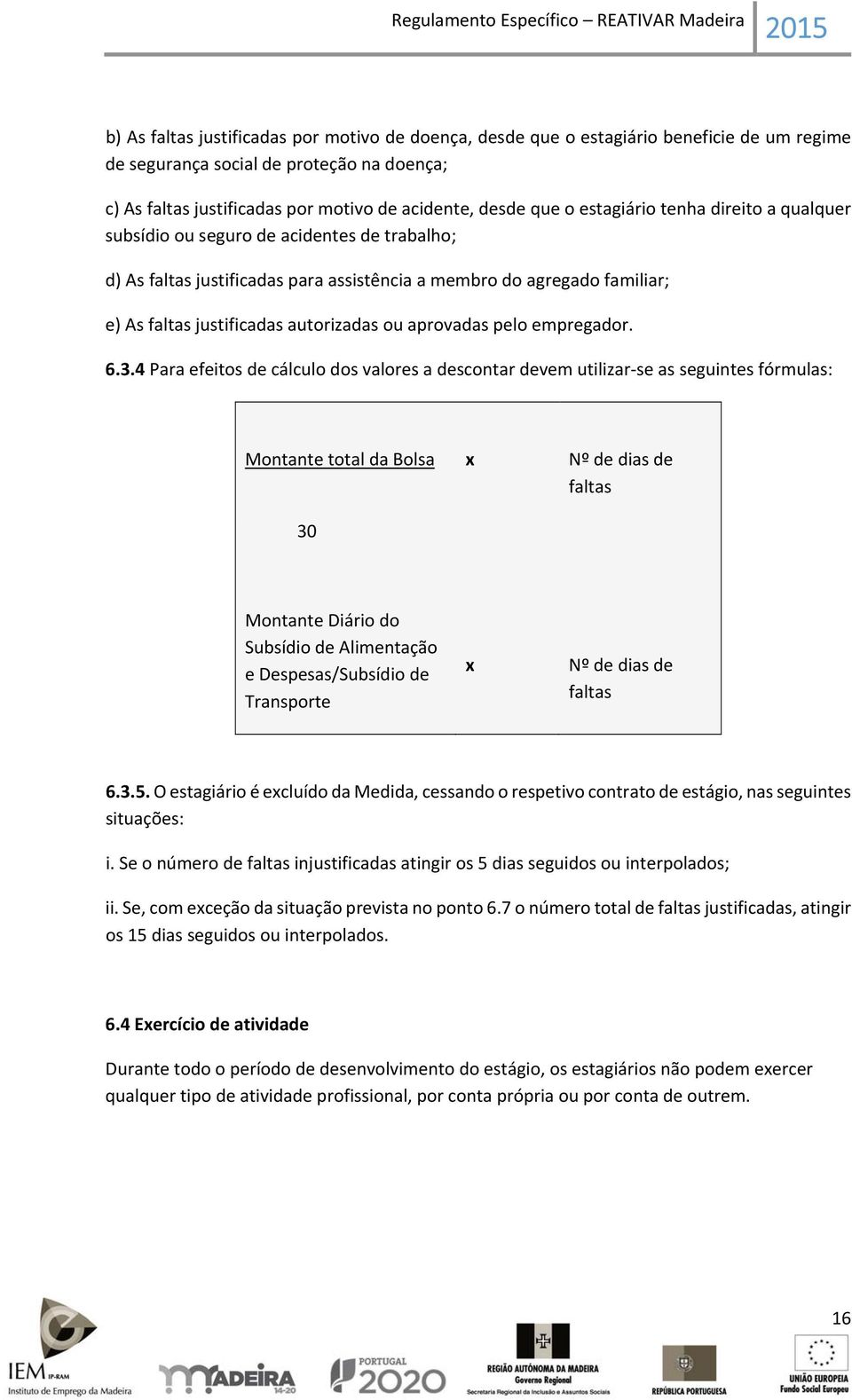 aprovadas pelo empregador. 6.3.