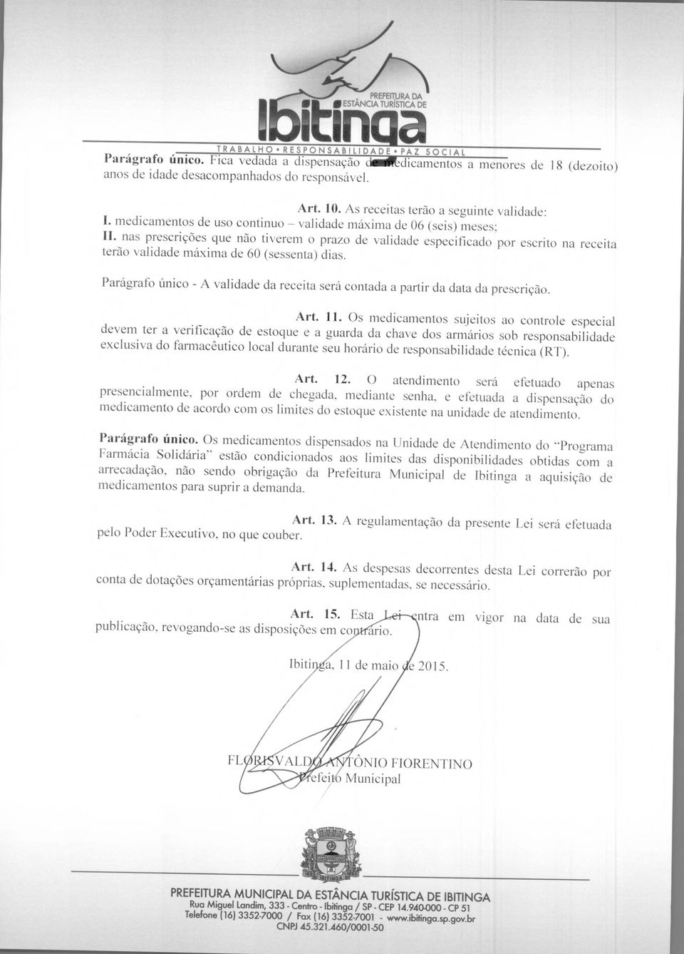 nas prescrições que não tiverem o prazo de validade especificado por escrito na receita terão validade máxima de 60 (sessenta) dias.