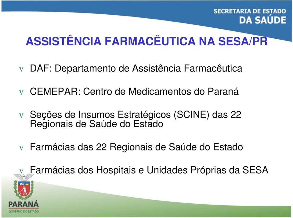 Estratégicos (SCINE) das 22 Regionais de Saúde do Estado v Farmácias das 22