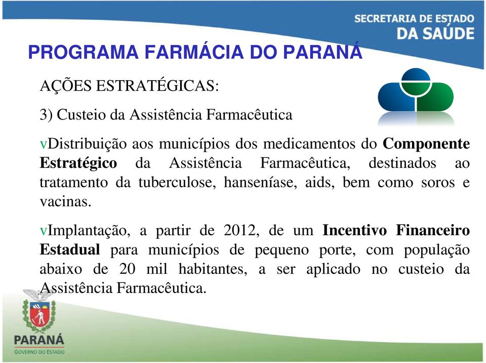 hanseníase, aids, bem como soros e vacinas.