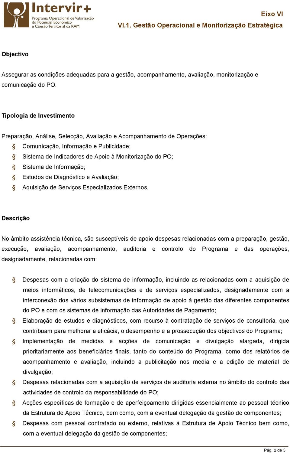 de Informação; Estudos de Diagnóstico e Avaliação; Aquisição de Serviços Especializados Externos.