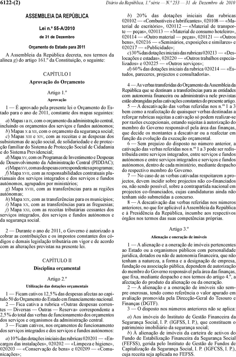 º da Constituição, o seguinte: CAPÍTULO I Aprovação do Orçamento Artigo 1.