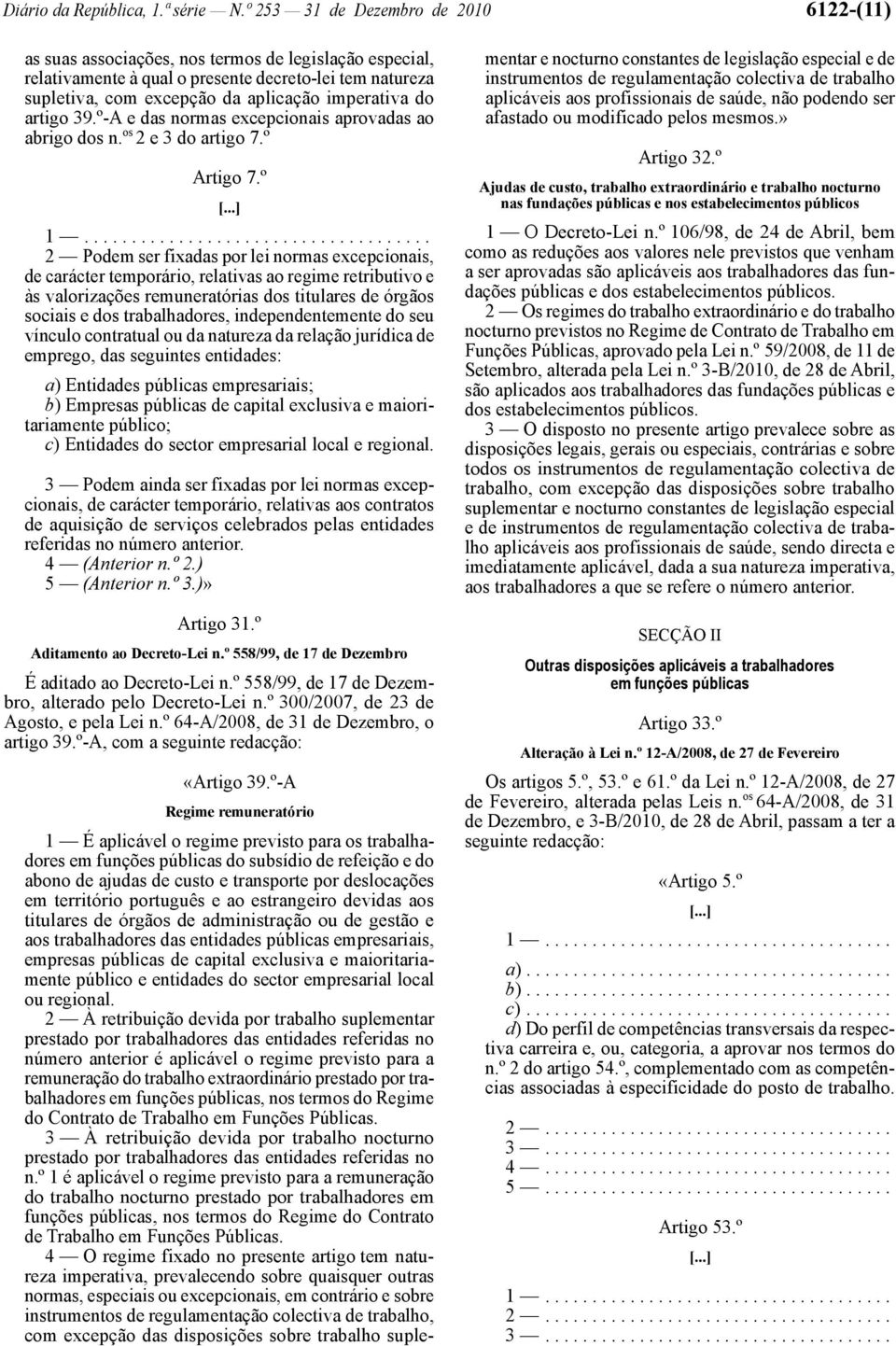 do artigo 39.º -A e das normas excepcionais aprovadas ao abrigo dos n. os 2 e 3 do artigo 7.º Artigo 7.º [...] 1.