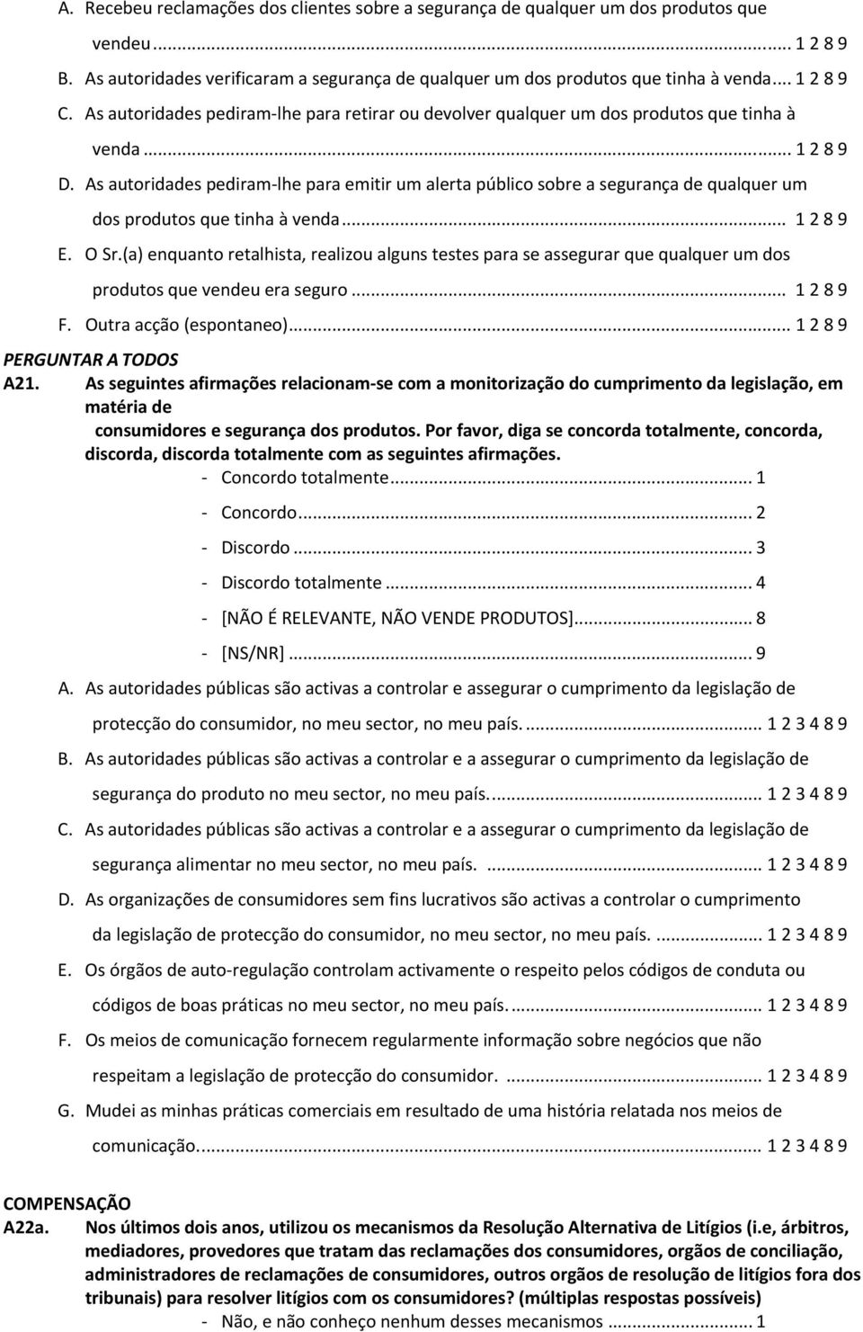 As autoridades pediram lhe para emitir um alerta público sobre a segurança de qualquer um dos produtos que tinha à venda... 1 2 8 9 E. O Sr.