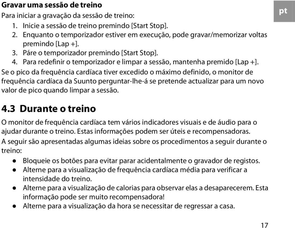 Para redefinir o temporizador e limpar a sessão, mantenha premido [Lap +].