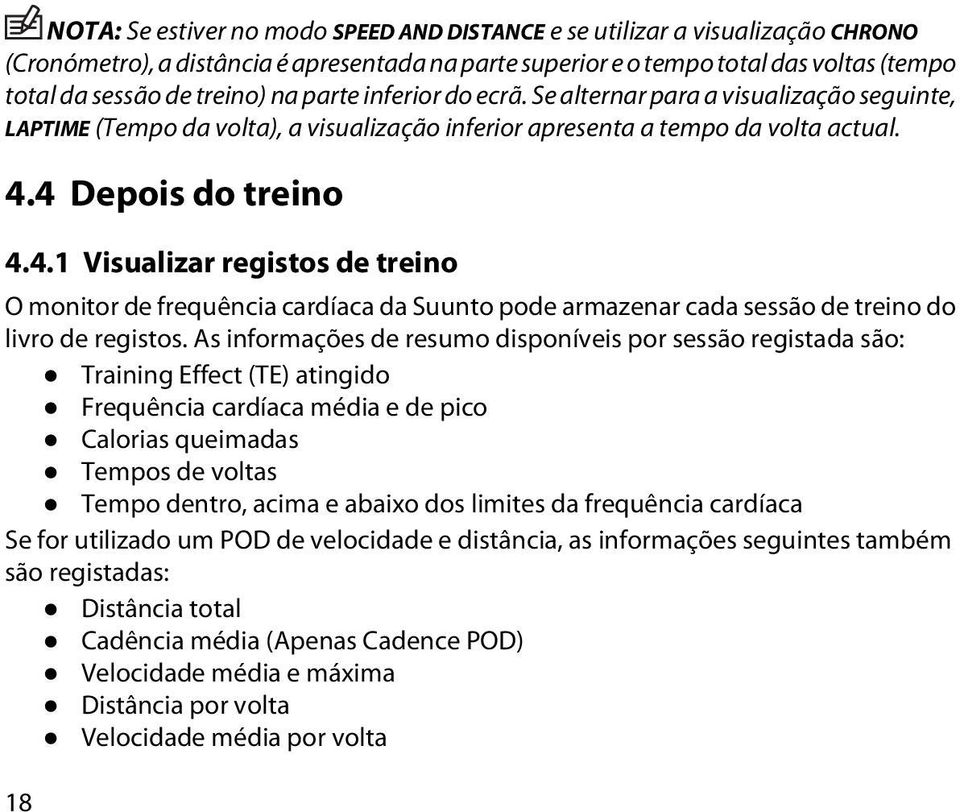 4 Depois do treino 4.4.1 Visualizar registos de treino O monitor de frequência cardíaca da Suunto pode armazenar cada sessão de treino do livro de registos.