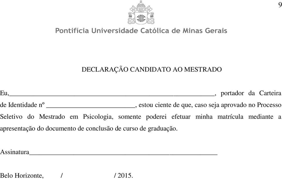 Psicologia, somente poderei efetuar minha matrícula mediante a apresentação do