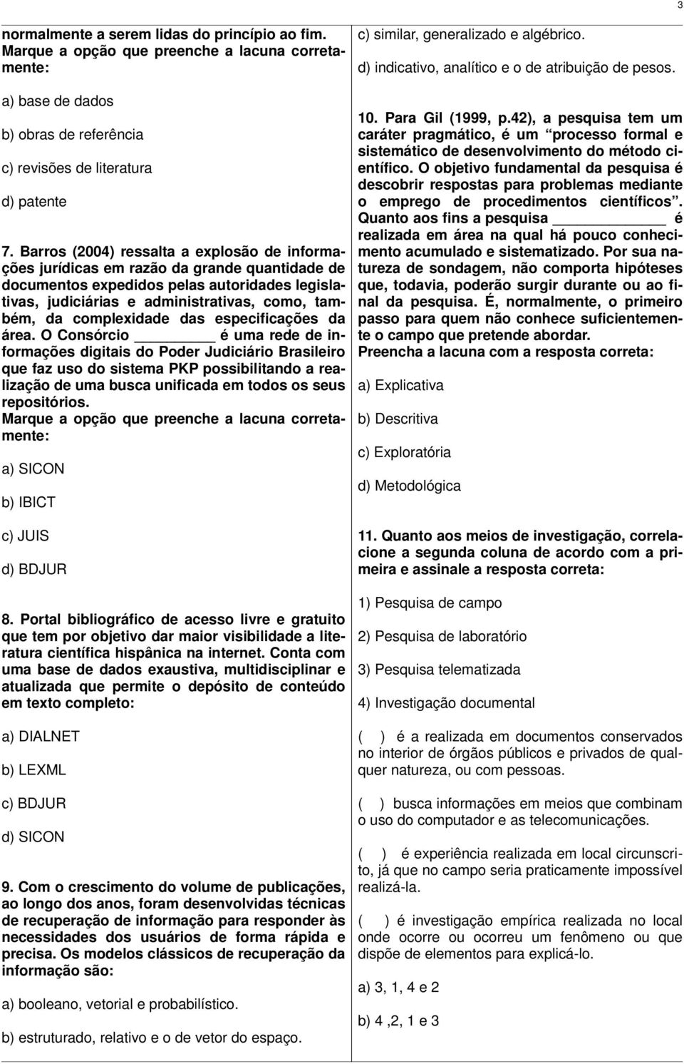 complexidade das especificações da área.