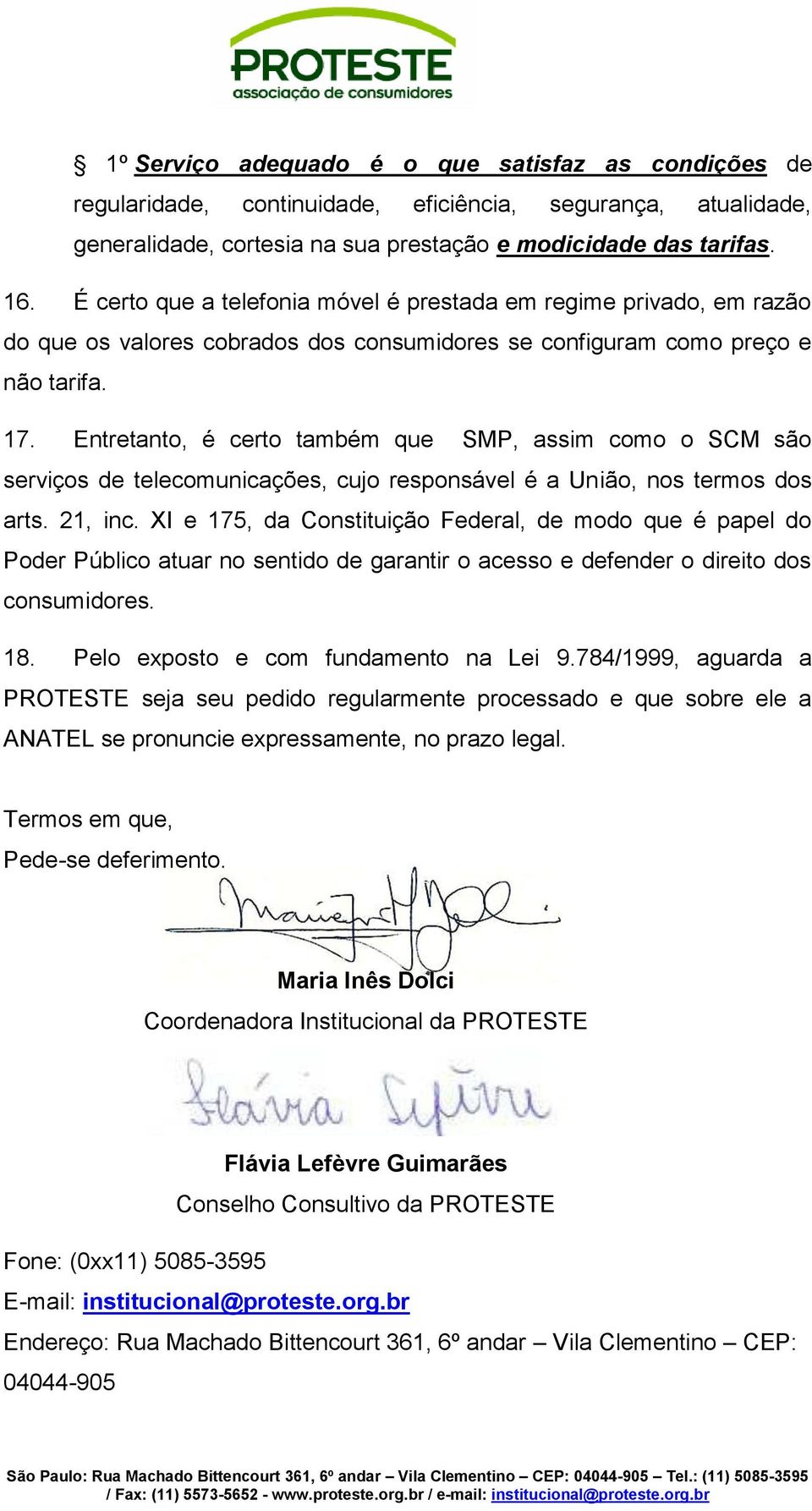 Entretanto, é certo também que SMP, assim como o SCM são serviços de telecomunicações, cujo responsável é a União, nos termos dos arts. 21, inc.