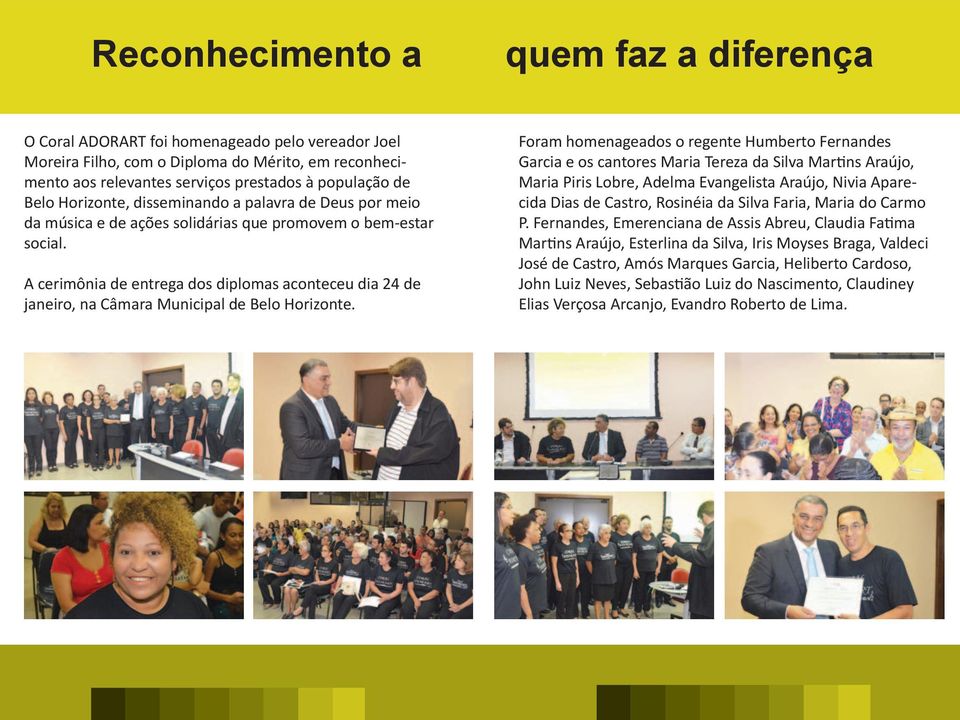 A cerimônia de entrega dos diplomas aconteceu dia 24 de janeiro, na Câmara Municipal de Belo Horizonte.