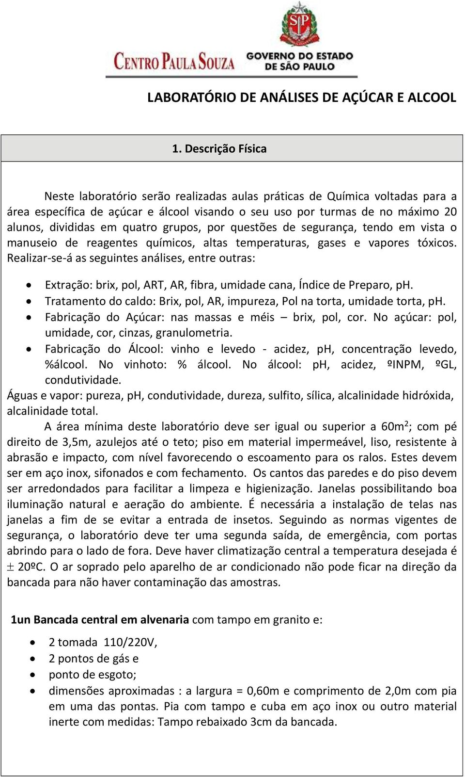 quatro grupos, por questões de segurança, tendo em vista o manuseio de reagentes químicos, altas temperaturas, gases e vapores tóxicos.