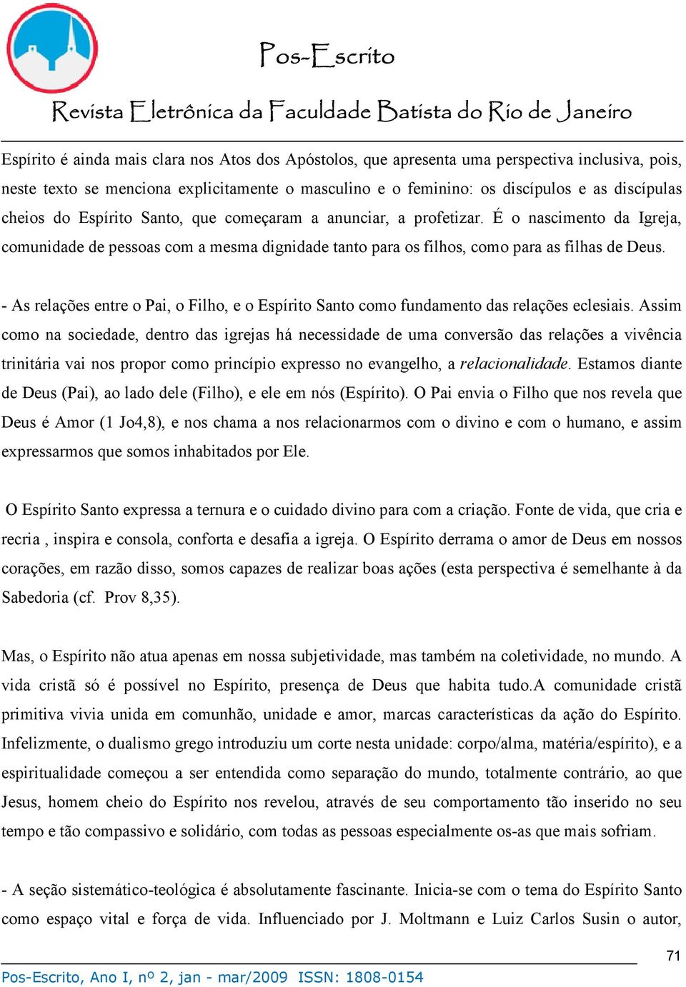 - As relações entre o Pai, o Filho, e o Espírito Santo como fundamento das relações eclesiais.