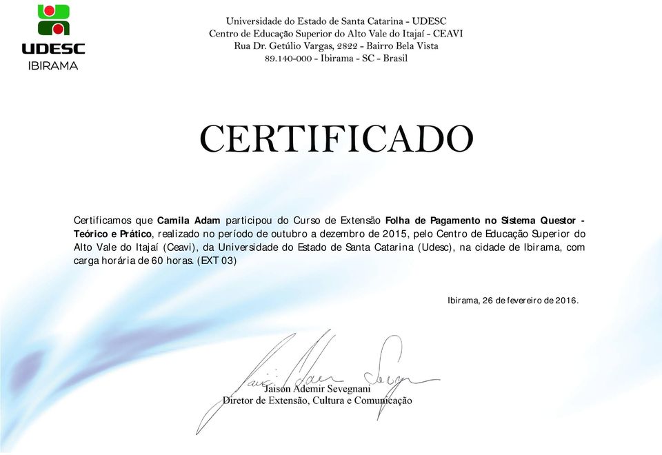 Educação Superior do Alto Vale do Itajaí (Ceavi), da Universidade do Estado de Santa Catarina