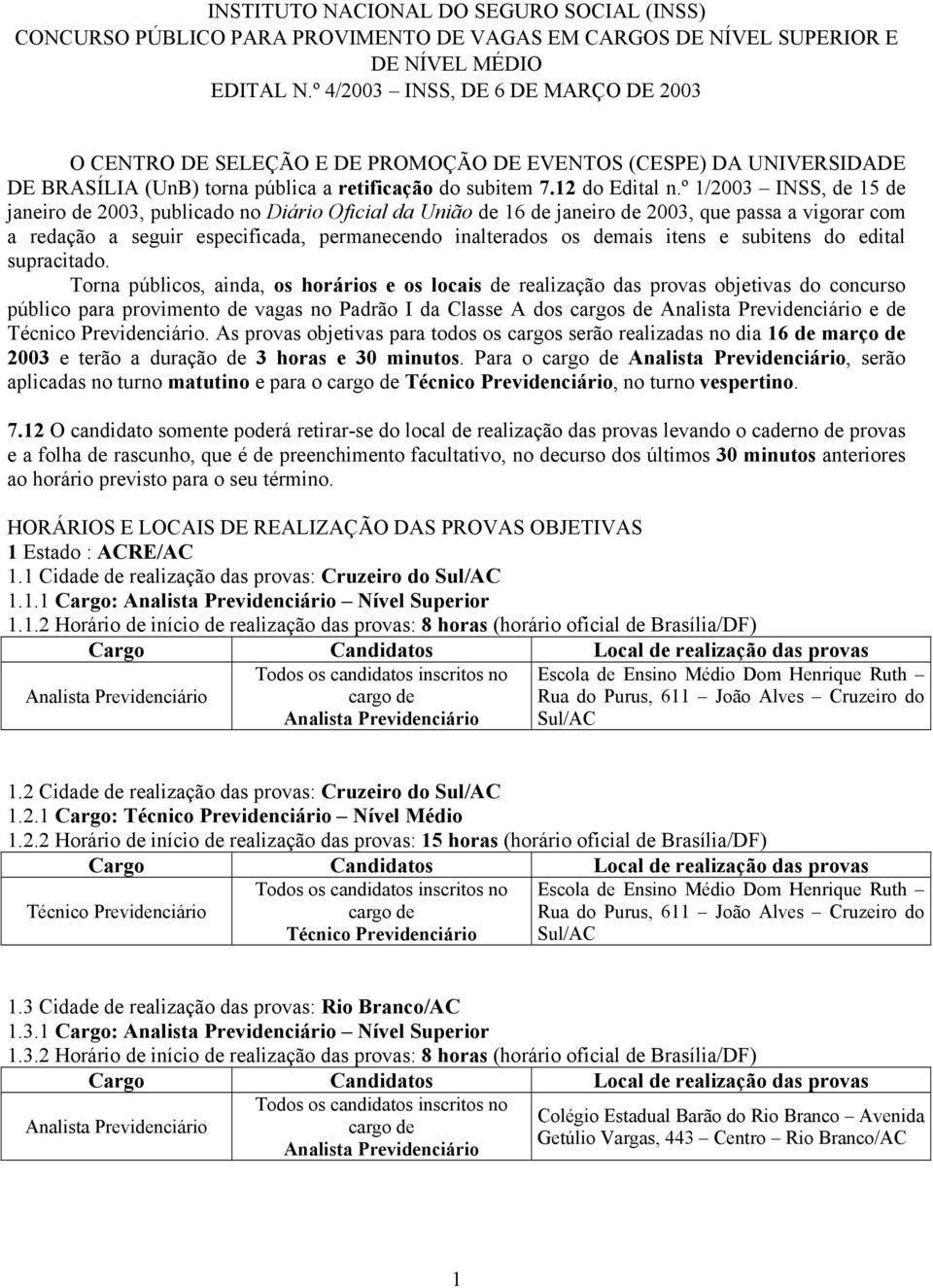 º 1/2003 INSS, de 15 de jneiro de 2003, publicdo no Diário Oficil d União de 16 de jneiro de 2003, que pss vigorr com redção seguir especificd, permnecendo inlterdos os demis itens e subitens do