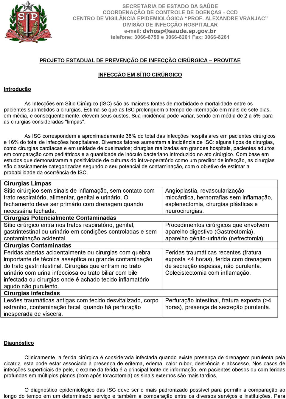 maiores fontes de morbidade e mortalidade entre os pacientes submetidos a cirurgias.