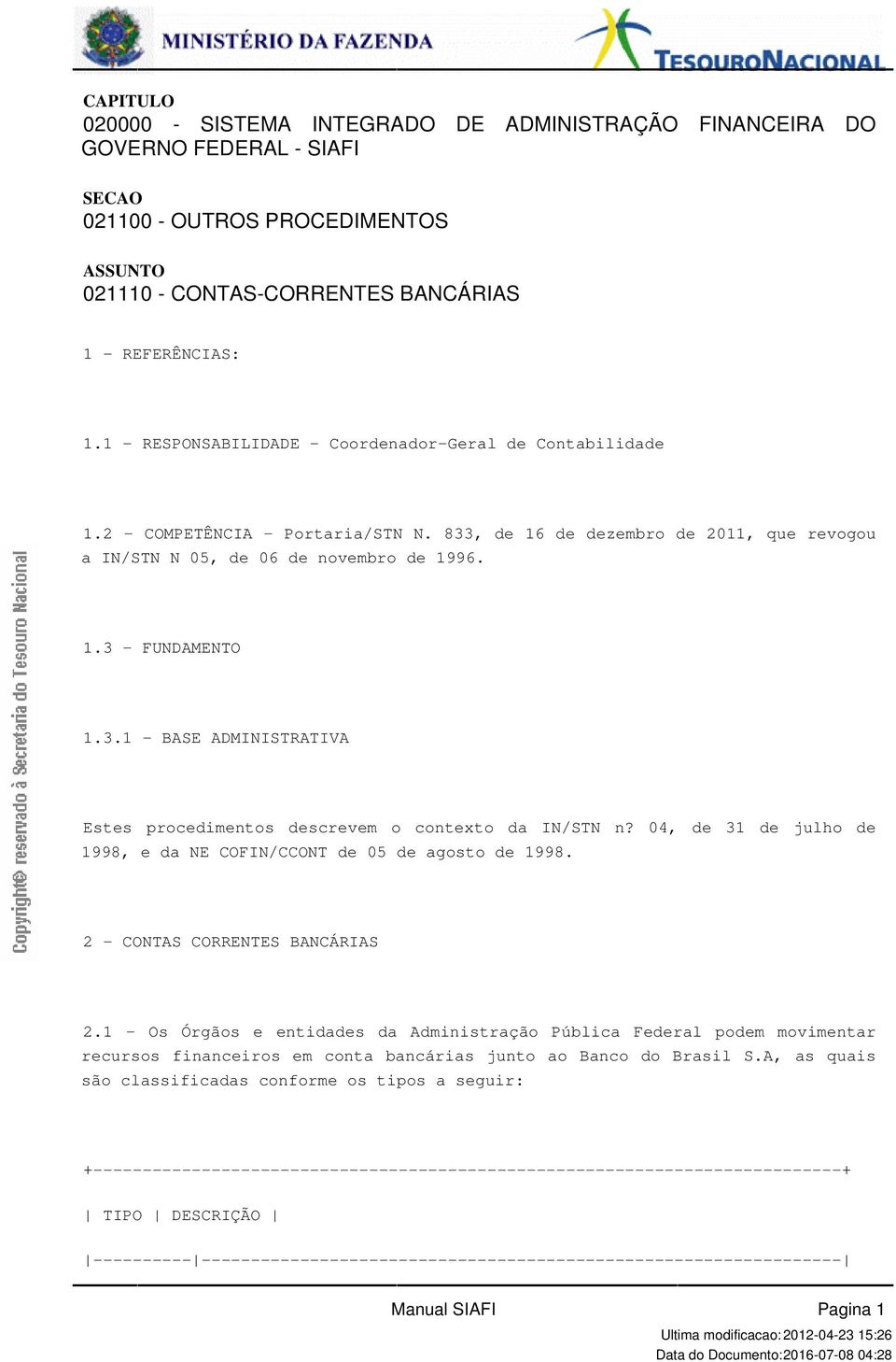 ADMINISTRATIVA Estes procedimentos descrevem o contexto da IN/STN n?