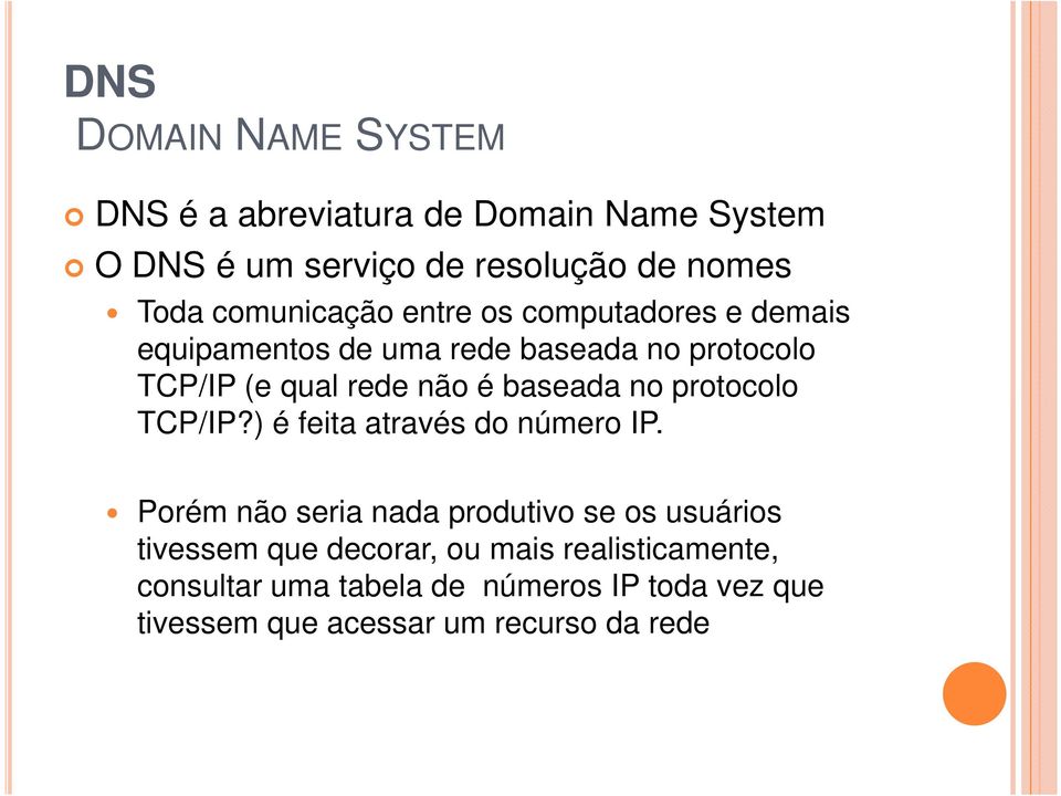 baseada no protocolo TCP/IP?) é feita através do número IP.