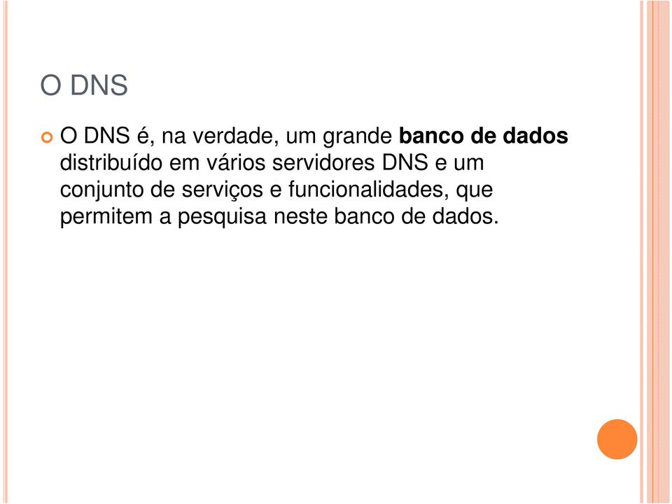 DNS e um conjunto de serviços e