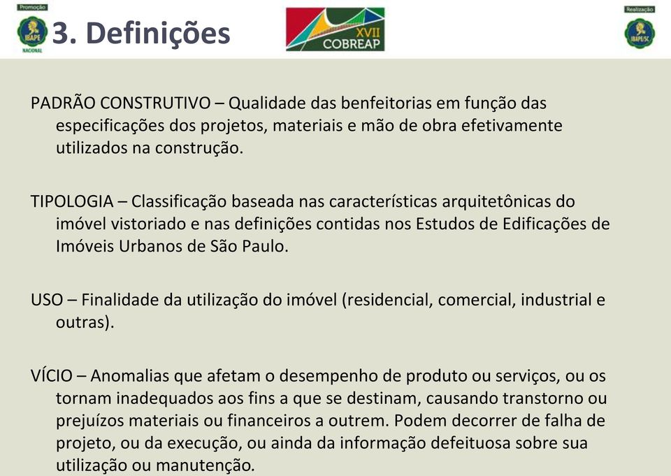 USO Finalidade da utilização do imóvel (residencial, comercial, industrial e outras).